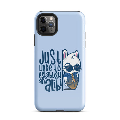 JUST HERE TO ESTABLISH AN ALIBI - Tough Case for iPhone® - ChubbleGumLLC