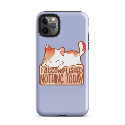 I ACCOMPLISHED NOTHING TODAY - Tough Case for iPhone® - ChubbleGumLLC