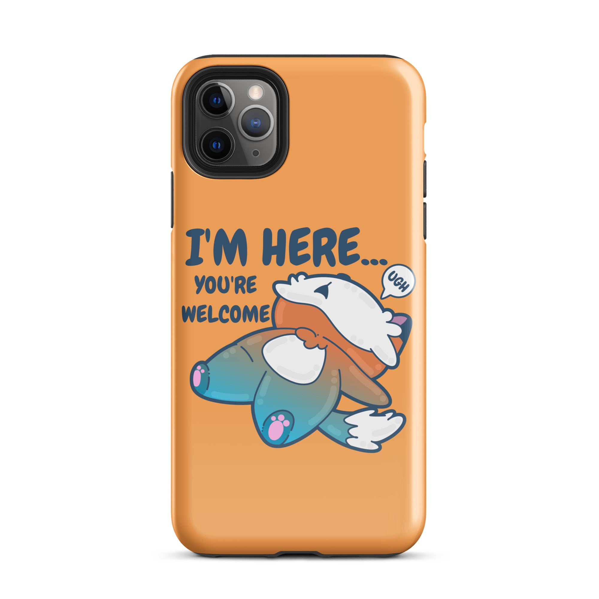 I'M HERE.. YOU'RE WELCOME - Tough Tough Case for iPhone® - ChubbleGumLLC