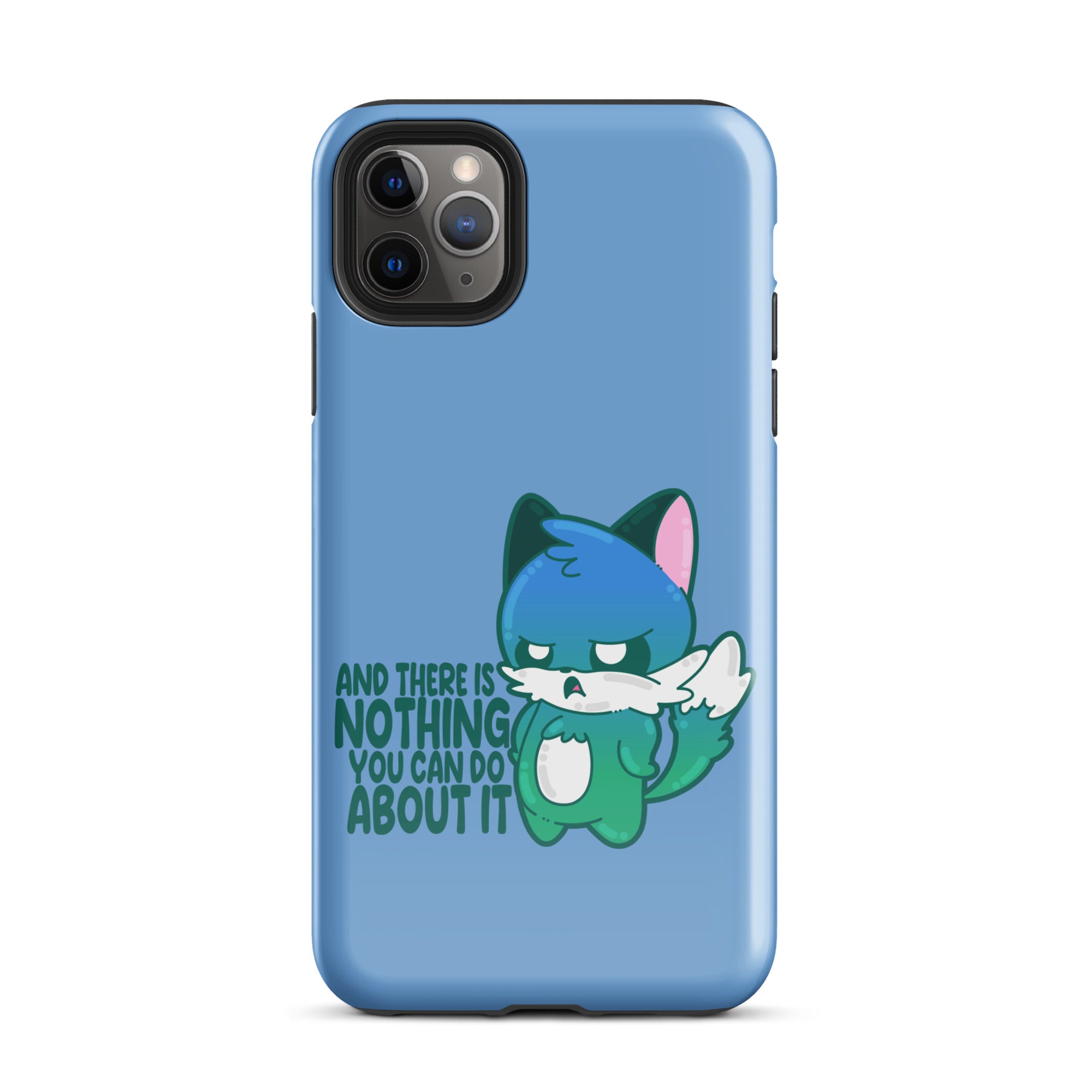 AND THERES NOTHING YOU CAN DO ABOUT IT - Tough Case for iPhone® - ChubbleGumLLC