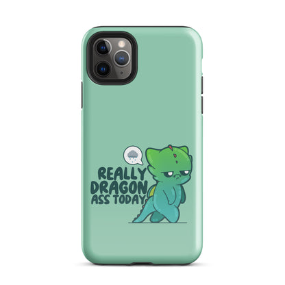 REALLY DRAGON ASS TODAY - Tough Case for iPhone® - ChubbleGumLLC