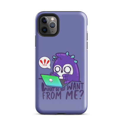 WHAT DO YOU WANT FROM ME - Tough Case for iPhone® - ChubbleGumLLC