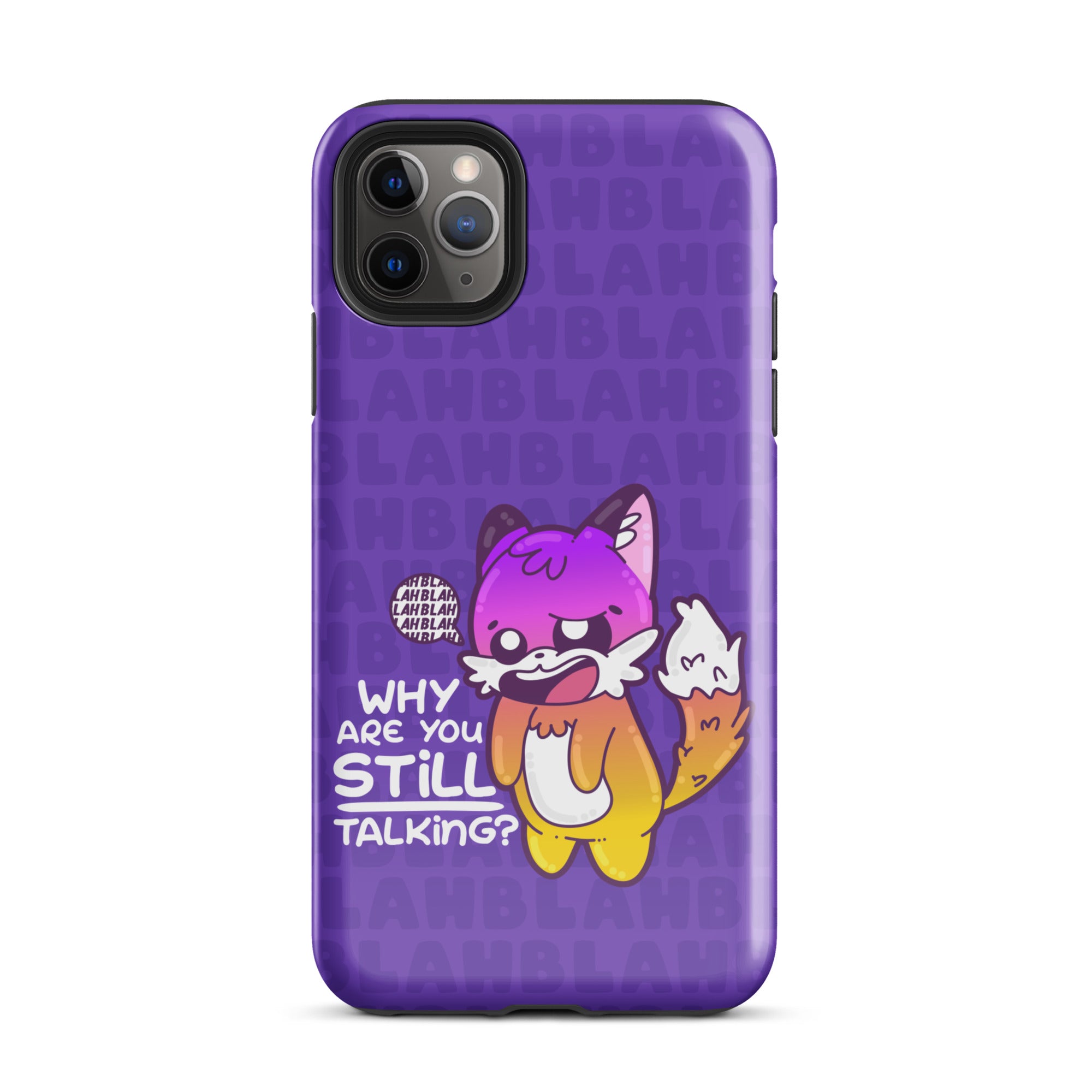 WHY ARE YOU STILL TALKING W/BACKGROUND - Tough Case for iPhone®