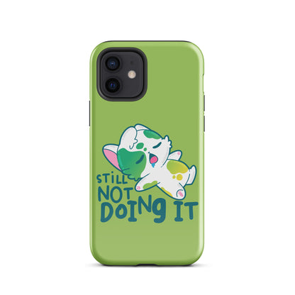 STILL NOT DOING IT - Tough Case for iPhone® - ChubbleGumLLC