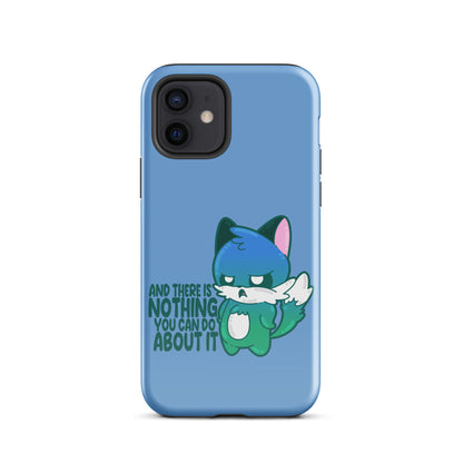 AND THERES NOTHING YOU CAN DO ABOUT IT - Tough Case for iPhone® - ChubbleGumLLC