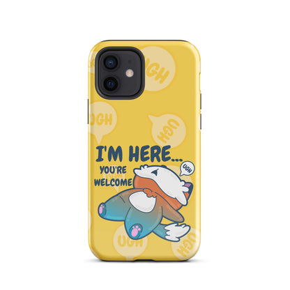 IM HERE YOURE WELCOME W/BACKGROUND - Tough Case for iPhone®