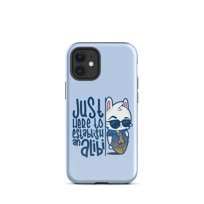 JUST HERE TO ESTABLISH AN ALIBI - Tough Case for iPhone® - ChubbleGumLLC