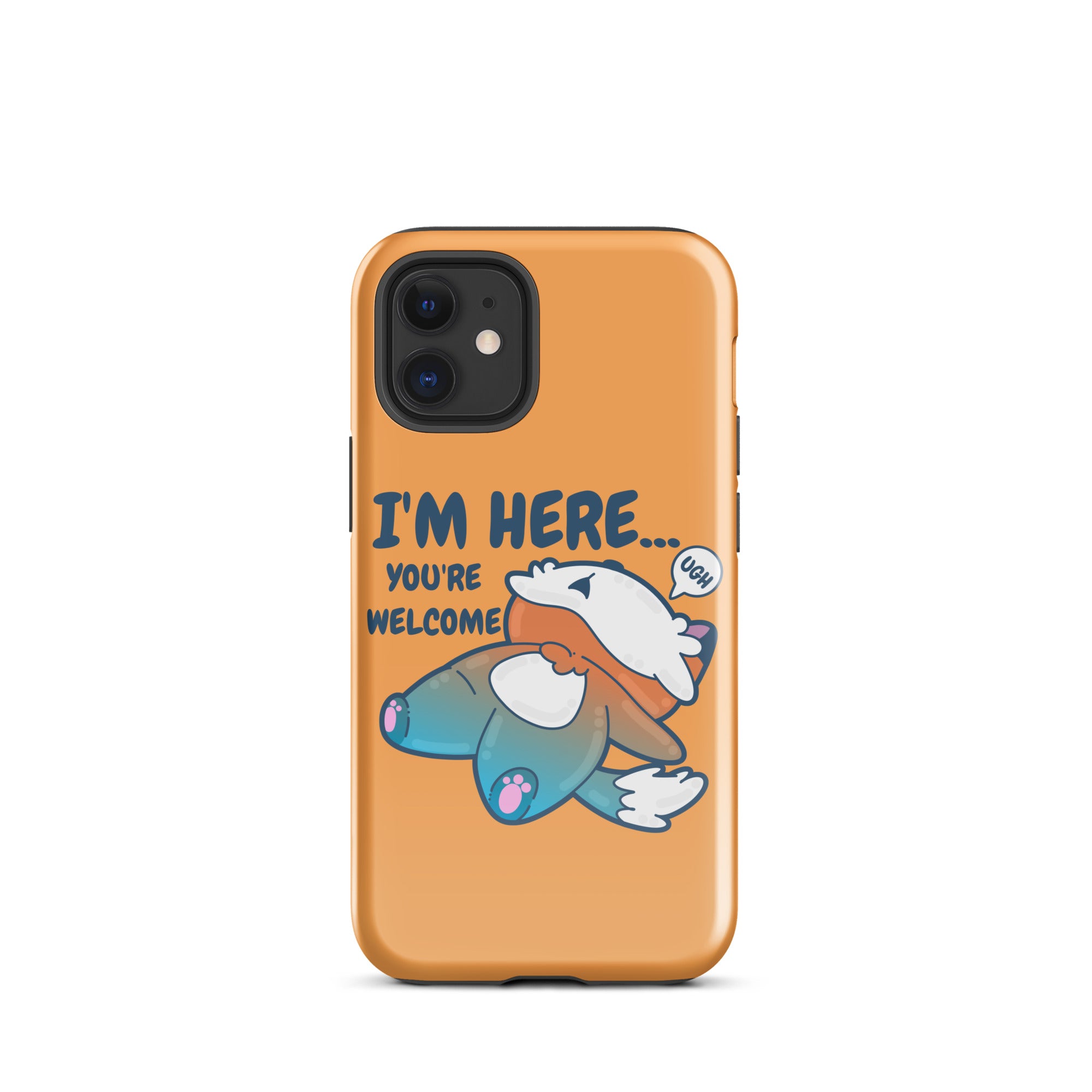 I'M HERE.. YOU'RE WELCOME - Tough Tough Case for iPhone® - ChubbleGumLLC