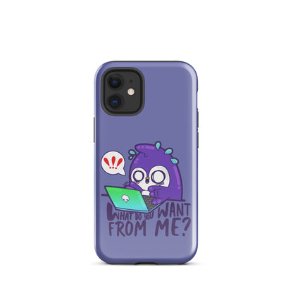 WHAT DO YOU WANT FROM ME - Tough Case for iPhone® - ChubbleGumLLC