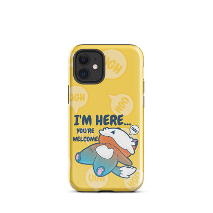 IM HERE YOURE WELCOME W/BACKGROUND - Tough Case for iPhone®