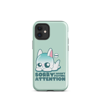 SORRY I WASNT PAYING ATTENTION - Tough Case for iPhone®