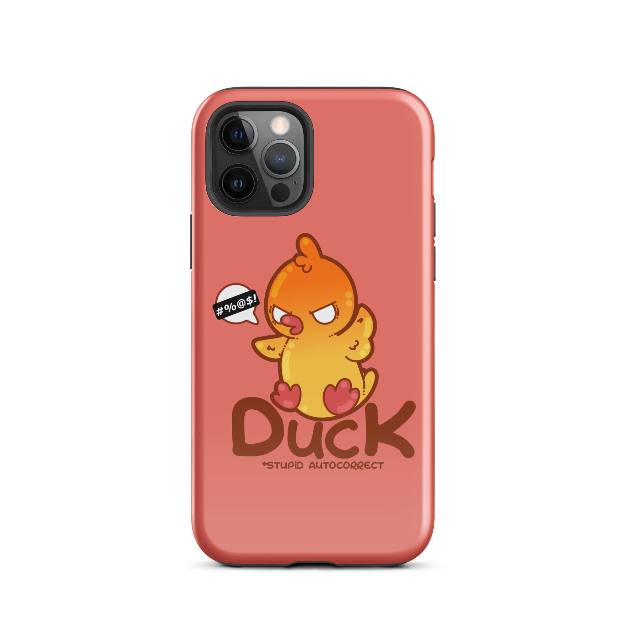 DUCK STUPID AUTOCORRECT - Tough Case for iPhone® - ChubbleGumLLC