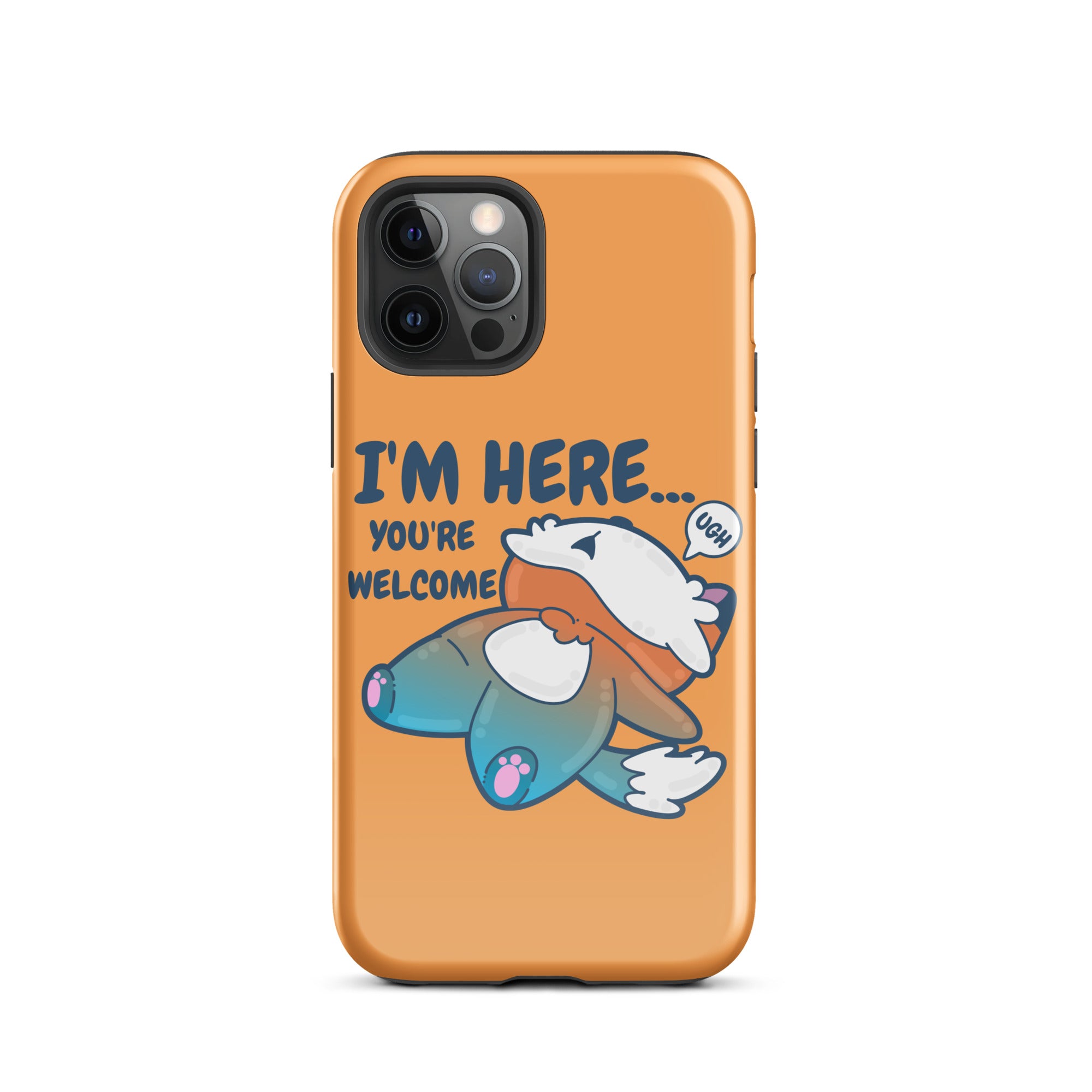 I'M HERE.. YOU'RE WELCOME - Tough Tough Case for iPhone® - ChubbleGumLLC