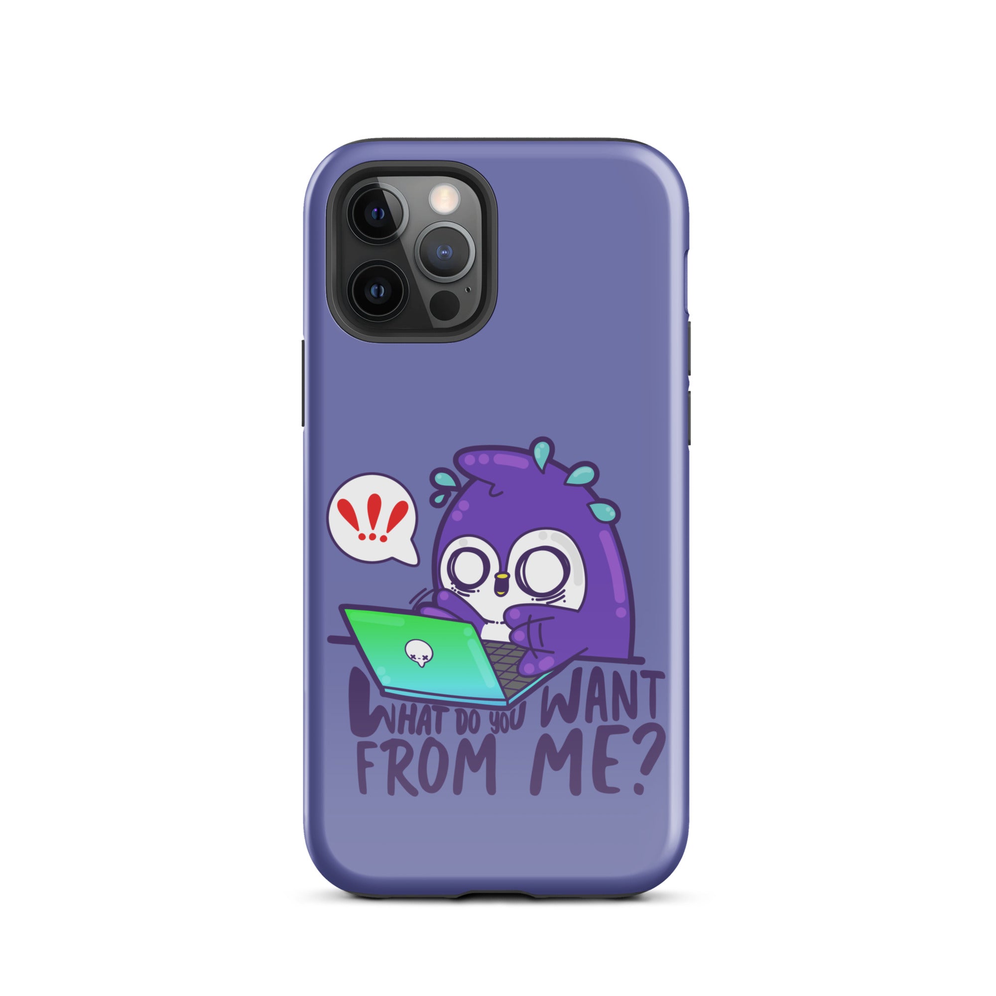 WHAT DO YOU WANT FROM ME - Tough Case for iPhone® - ChubbleGumLLC