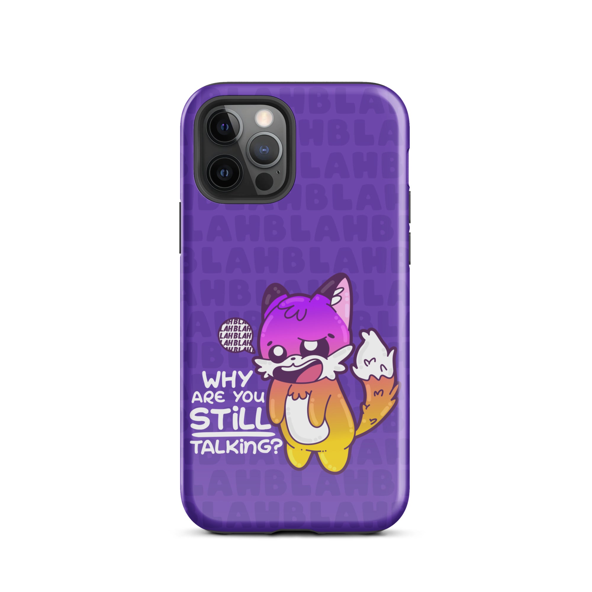 WHY ARE YOU STILL TALKING W/BACKGROUND - Tough Case for iPhone®