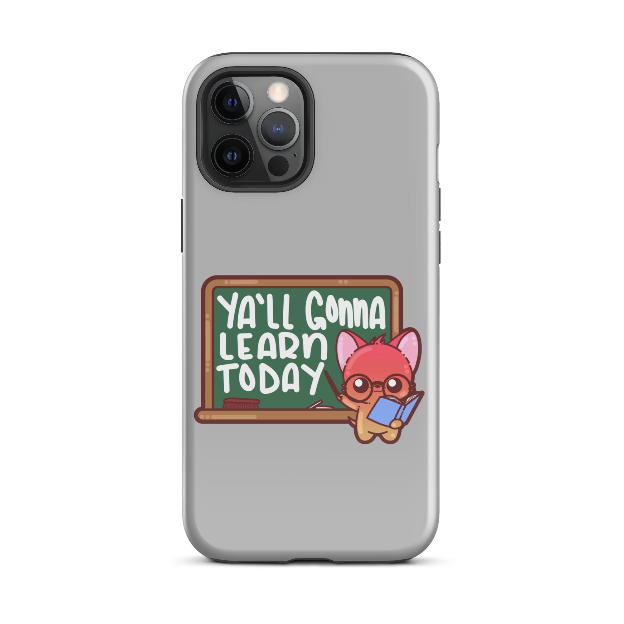 YA'LL GONNA LEARN TODAY - Tough Case for iPhone® - ChubbleGumLLC