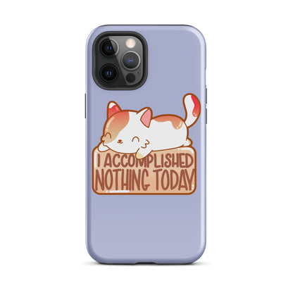 I ACCOMPLISHED NOTHING TODAY - Tough Case for iPhone® - ChubbleGumLLC