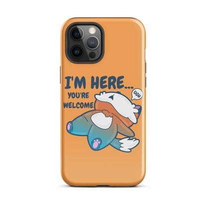 I'M HERE.. YOU'RE WELCOME - Tough Tough Case for iPhone® - ChubbleGumLLC