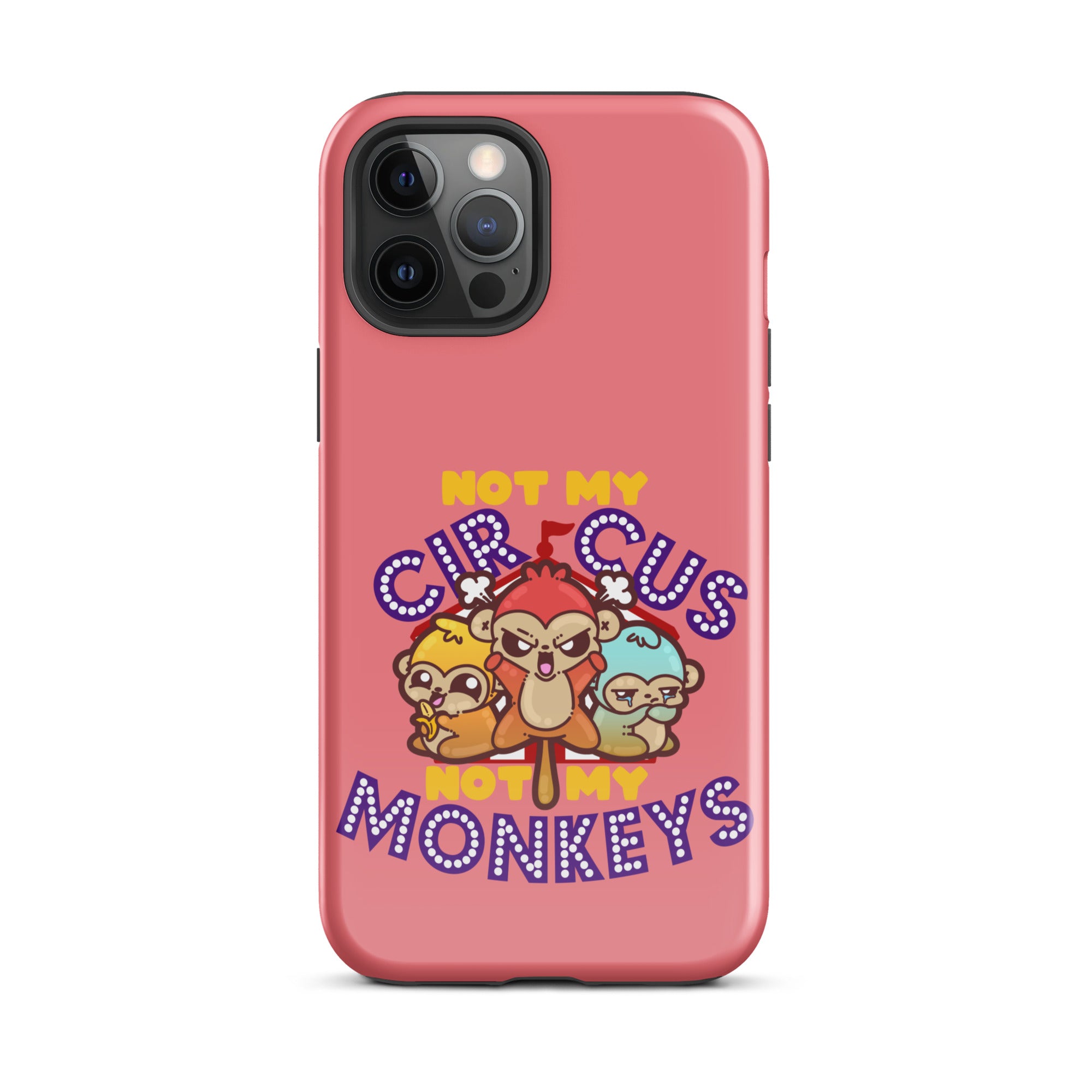 NOT MY CIRCUS NOT MY MONKEYS - Tough Case for iPhone® - ChubbleGumLLC