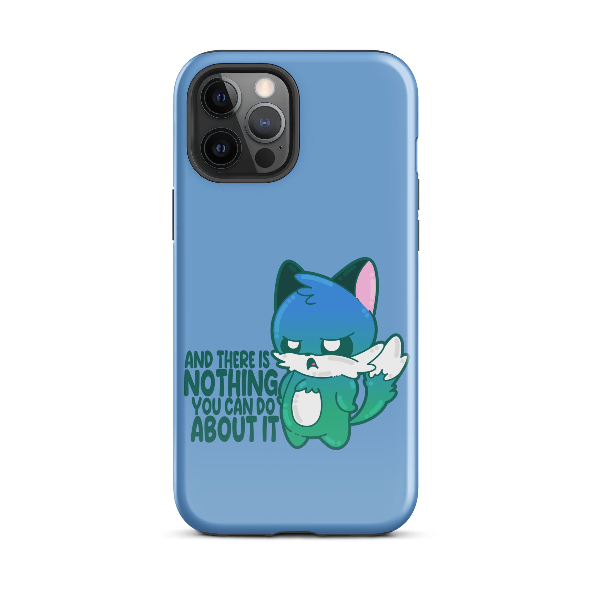 AND THERES NOTHING YOU CAN DO ABOUT IT - Tough Case for iPhone® - ChubbleGumLLC