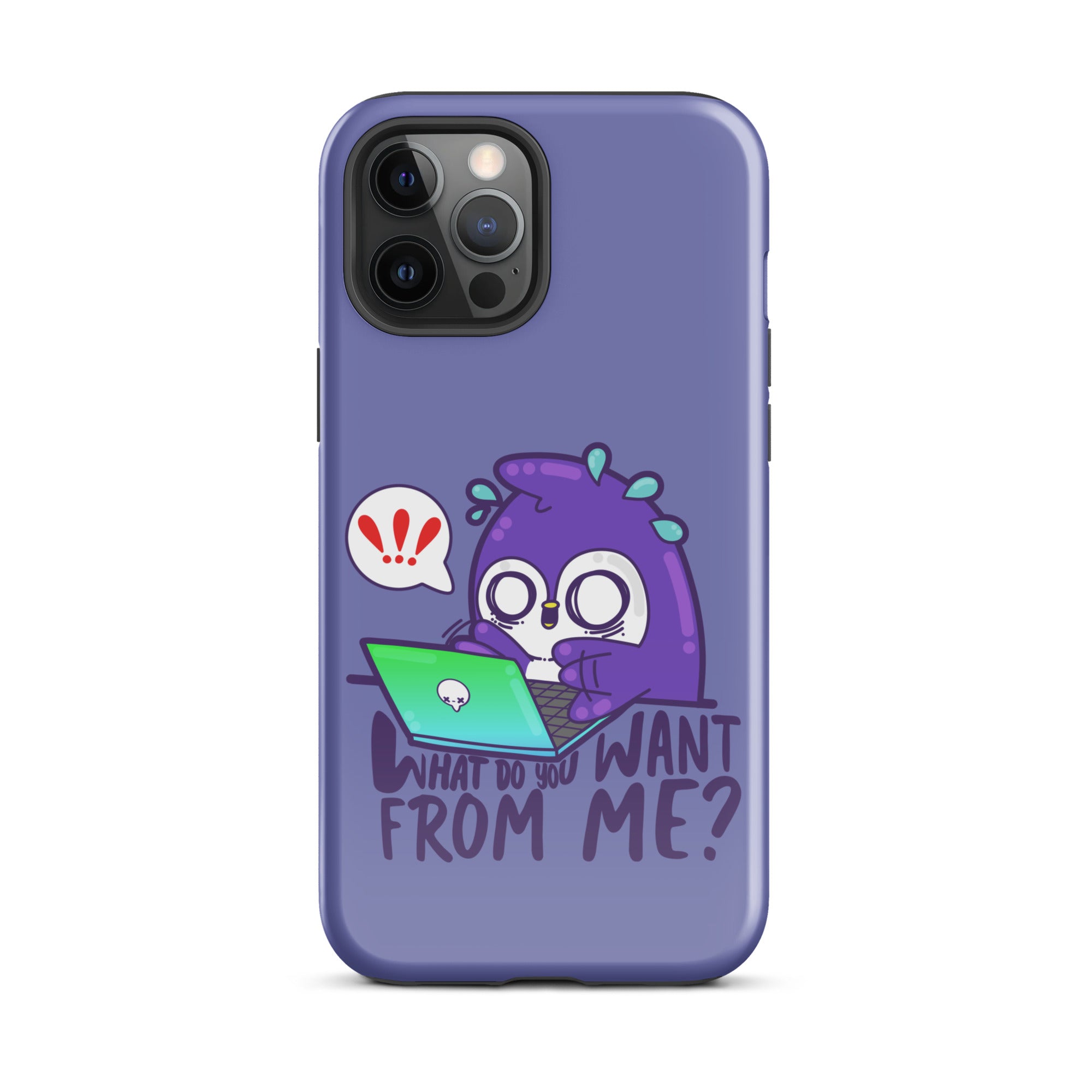 WHAT DO YOU WANT FROM ME - Tough Case for iPhone® - ChubbleGumLLC