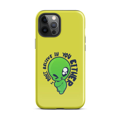 I DONT BELIEVE IN YOU EITHER - Tough Case for iPhone® - ChubbleGumLLC