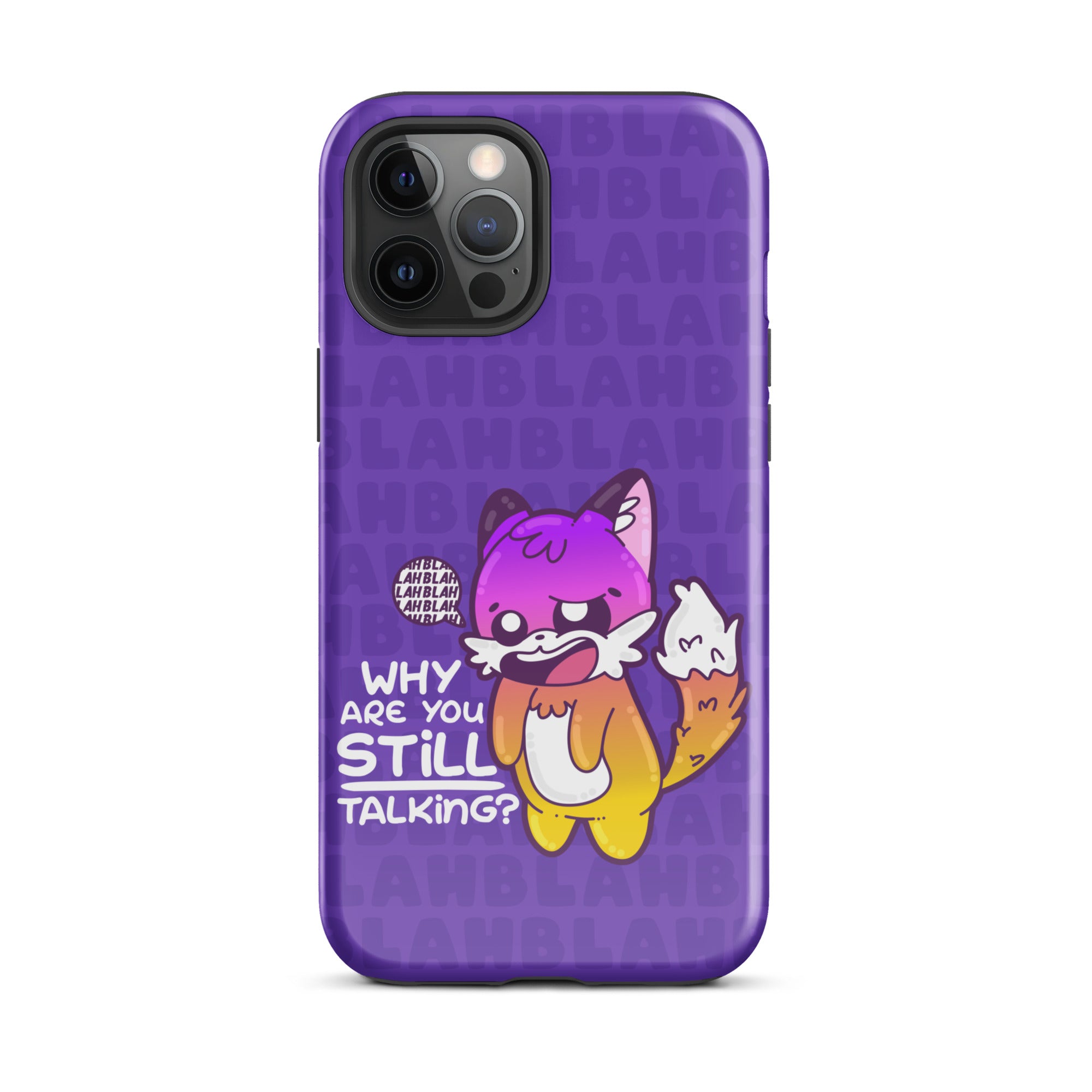 WHY ARE YOU STILL TALKING W/BACKGROUND - Tough Case for iPhone®