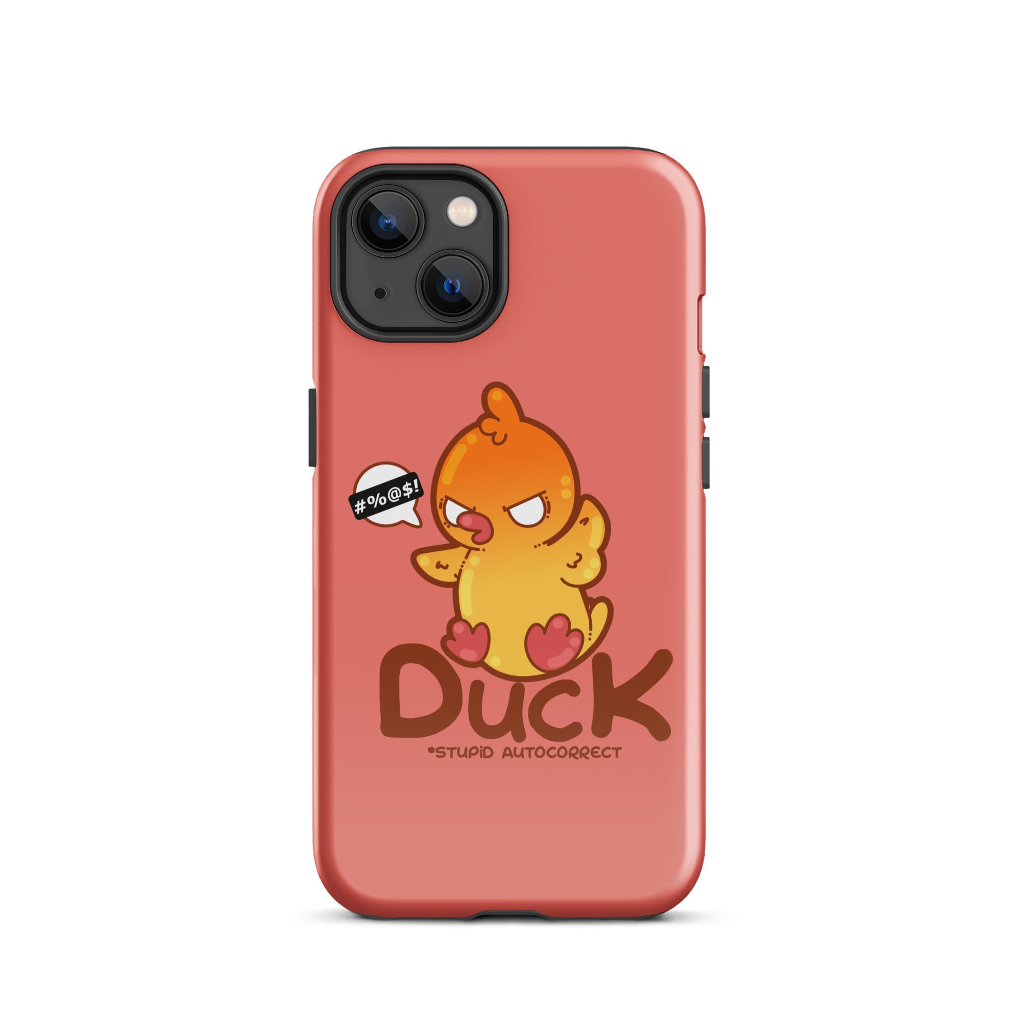 DUCK STUPID AUTOCORRECT - Tough Case for iPhone® - ChubbleGumLLC