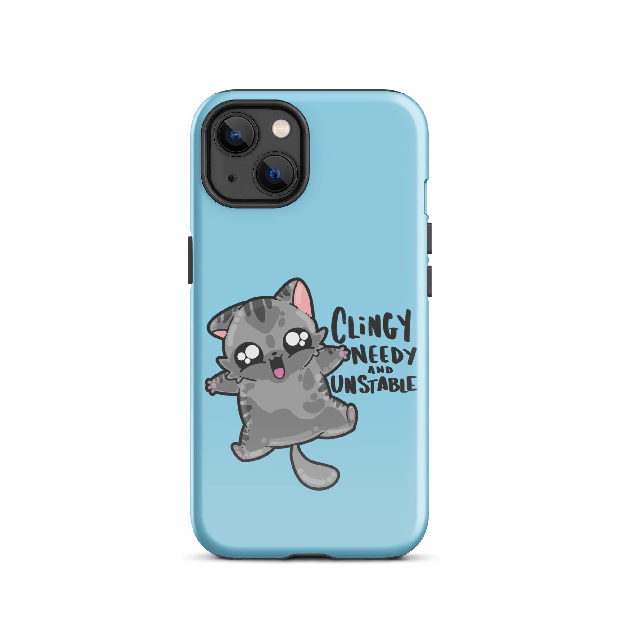 CLINGY NEEDY AND UNSTABLE - Tough Case for iPhone® - ChubbleGumLLC