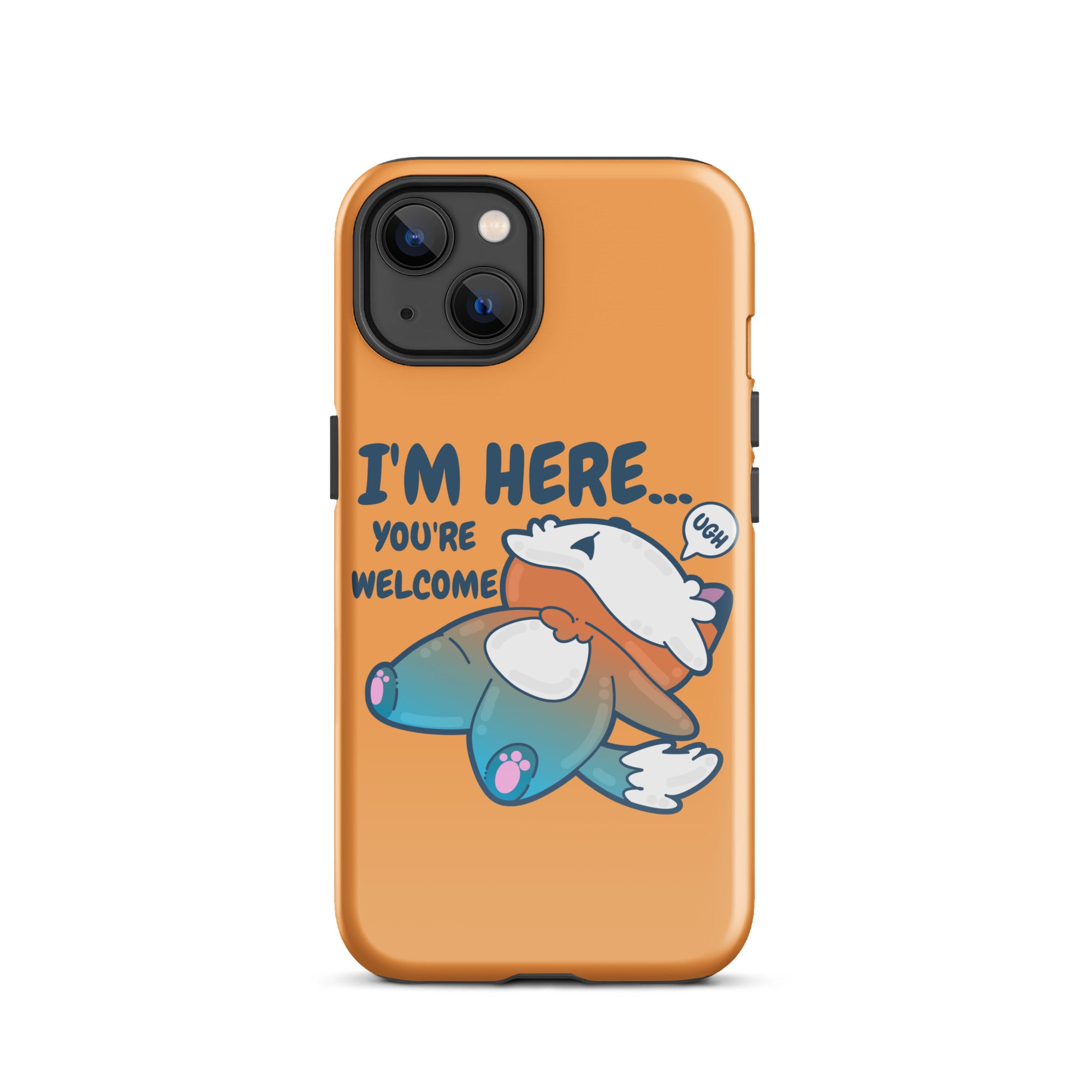 I'M HERE.. YOU'RE WELCOME - Tough Tough Case for iPhone® - ChubbleGumLLC