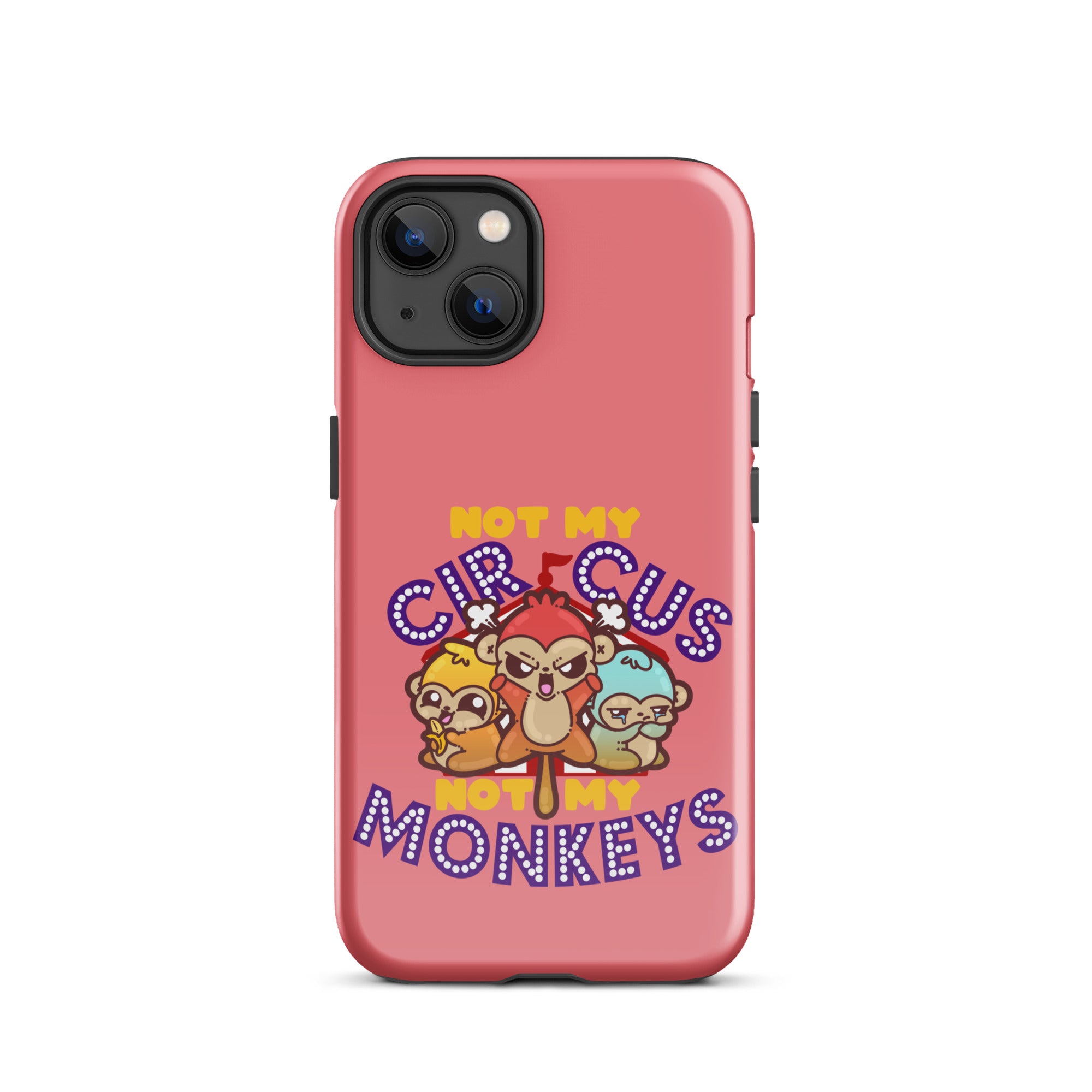 NOT MY CIRCUS NOT MY MONKEYS - Tough Case for iPhone® - ChubbleGumLLC