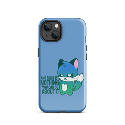 AND THERES NOTHING YOU CAN DO ABOUT IT - Tough Case for iPhone® - ChubbleGumLLC