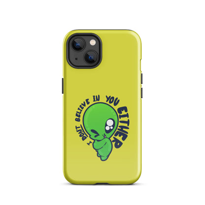 I DONT BELIEVE IN YOU EITHER - Tough Case for iPhone® - ChubbleGumLLC