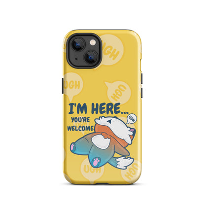 IM HERE YOURE WELCOME W/BACKGROUND - Tough Case for iPhone®