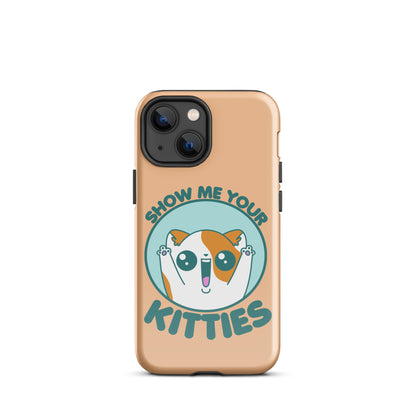 SHOW ME YOUR KITTIES - Tough Case for iPhone® - ChubbleGumLLC