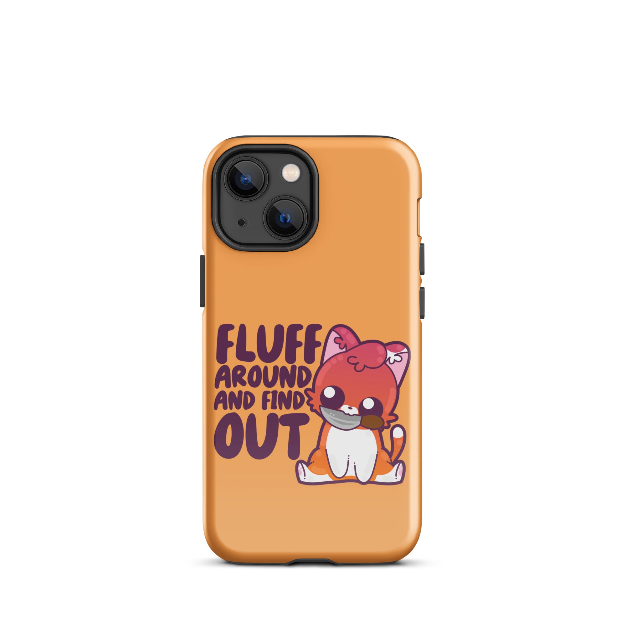 FLUFF AROUND AND FIND OUT -  Tough Case for iPhone® - ChubbleGumLLC