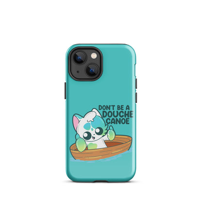 DONT BE A DOUCHE CANOE - Tough Case for iPhone® - ChubbleGumLLC