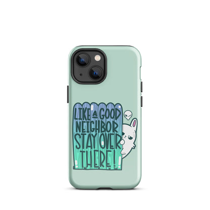 LIKE A GOOD NEIGHBOR - Tough Phone Case for iPhone® - ChubbleGumLLC