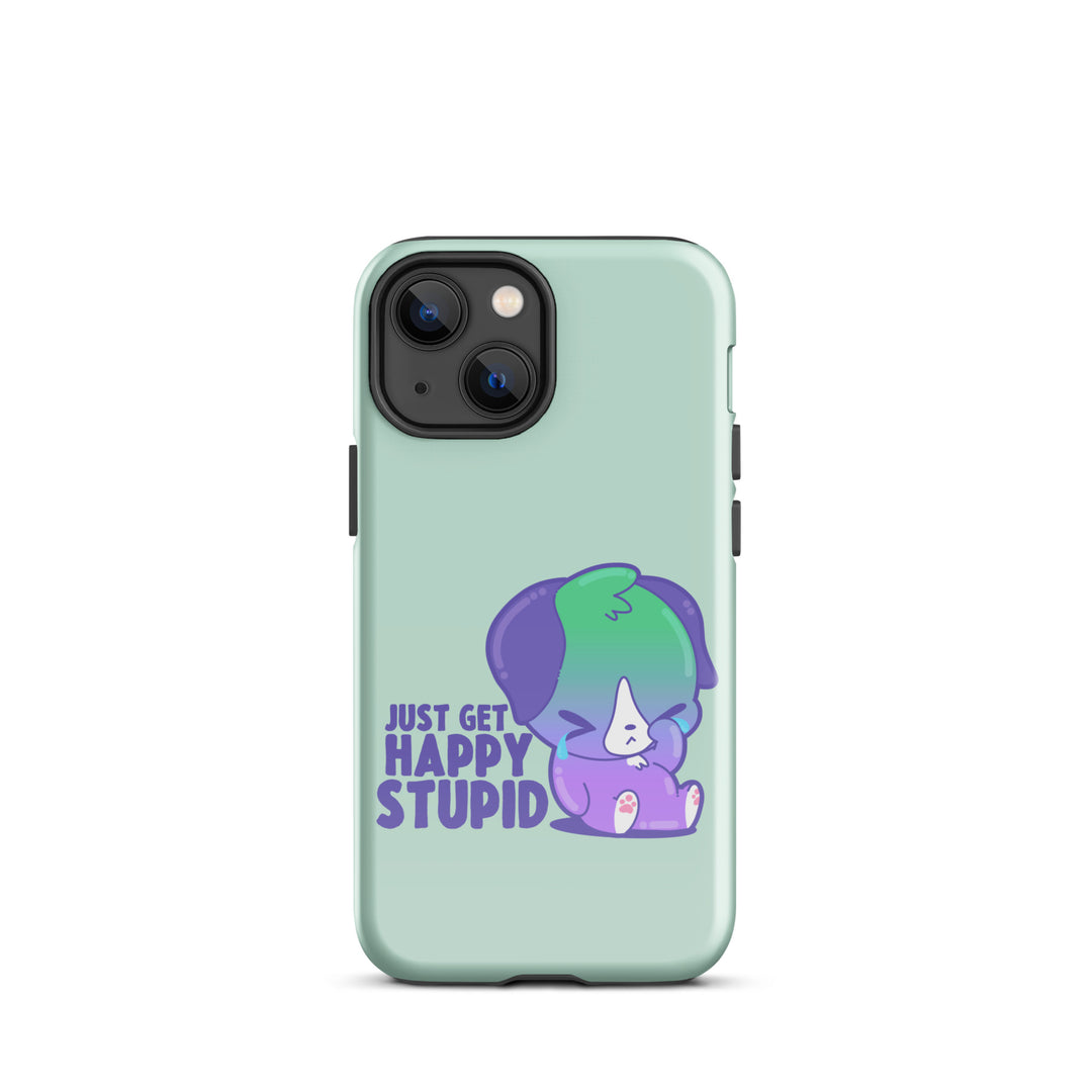 JUST GET HAPPY STUPID - Tough Case for iPhone® - ChubbleGumLLC