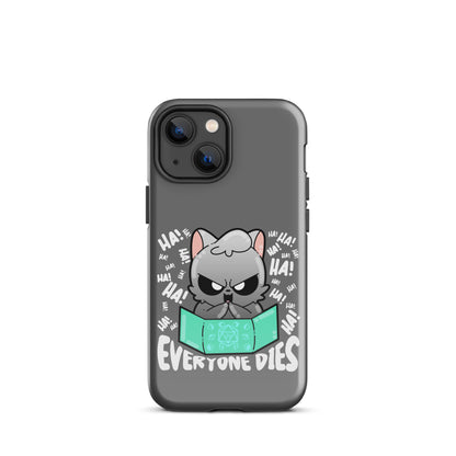 EVERYONE DIES - Tough Case for iPhone® - ChubbleGumLLC