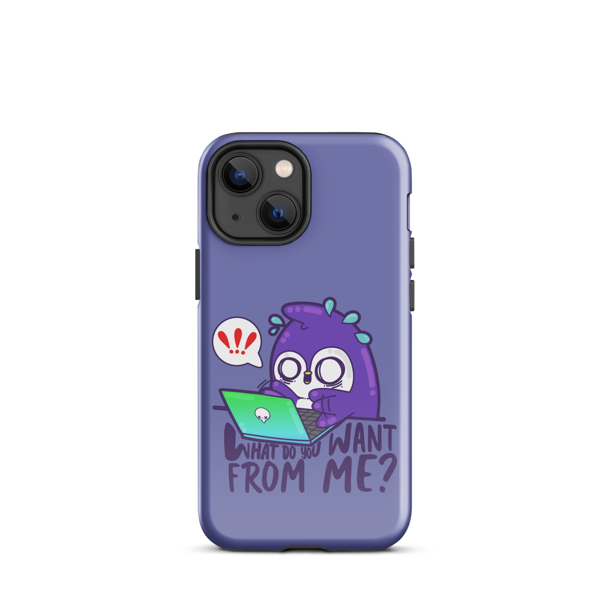 WHAT DO YOU WANT FROM ME - Tough Case for iPhone® - ChubbleGumLLC