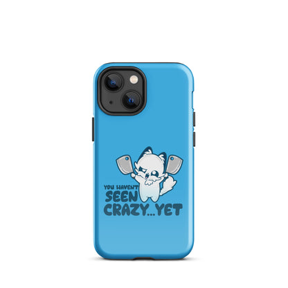 YOU HAVENT SEEN CRAZY… YET - Tough Case for iPhone® - ChubbleGumLLC