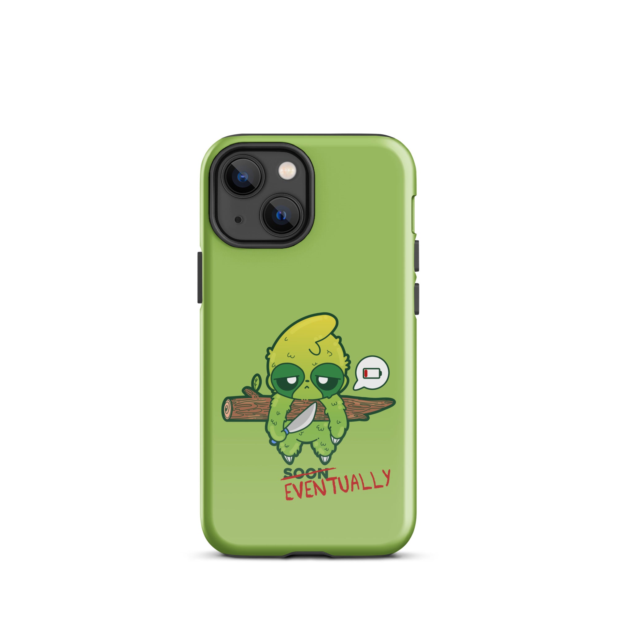 EVENTUALLY - Tough Case for iPhone® - ChubbleGumLLC