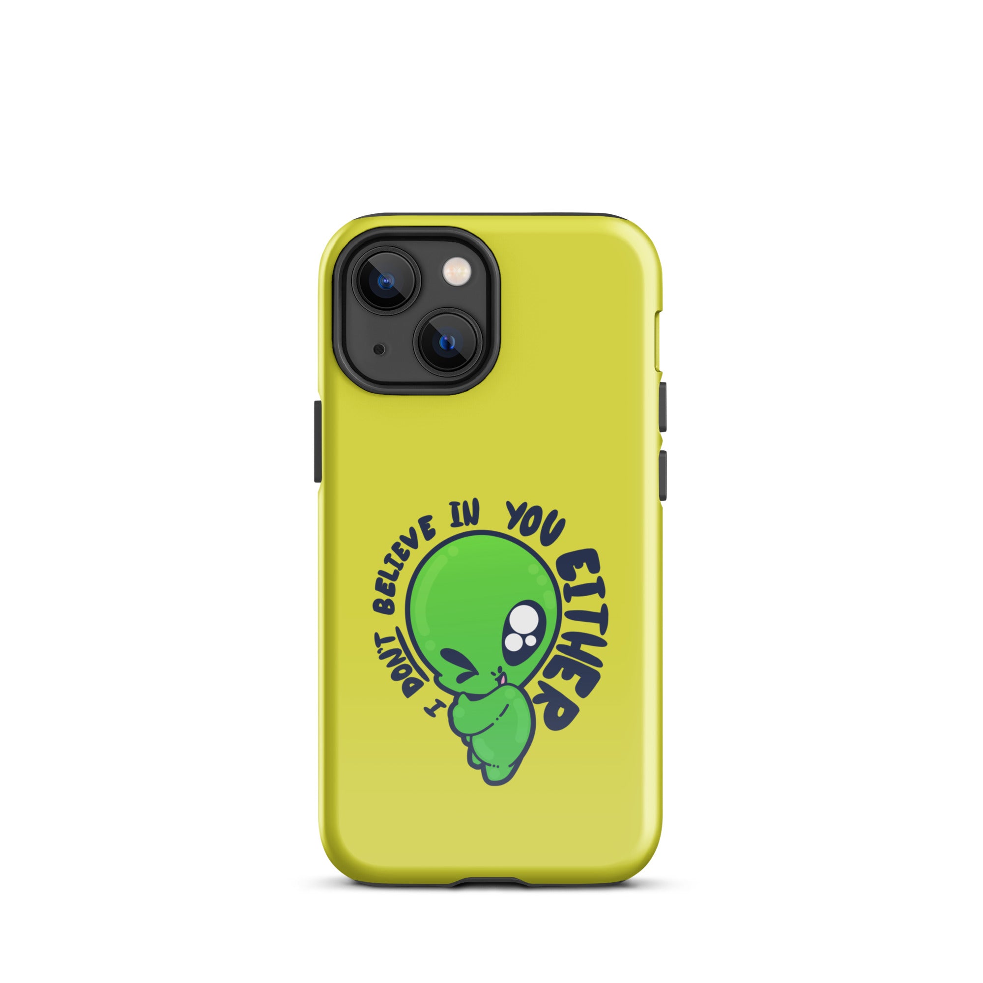 I DONT BELIEVE IN YOU EITHER - Tough Case for iPhone® - ChubbleGumLLC