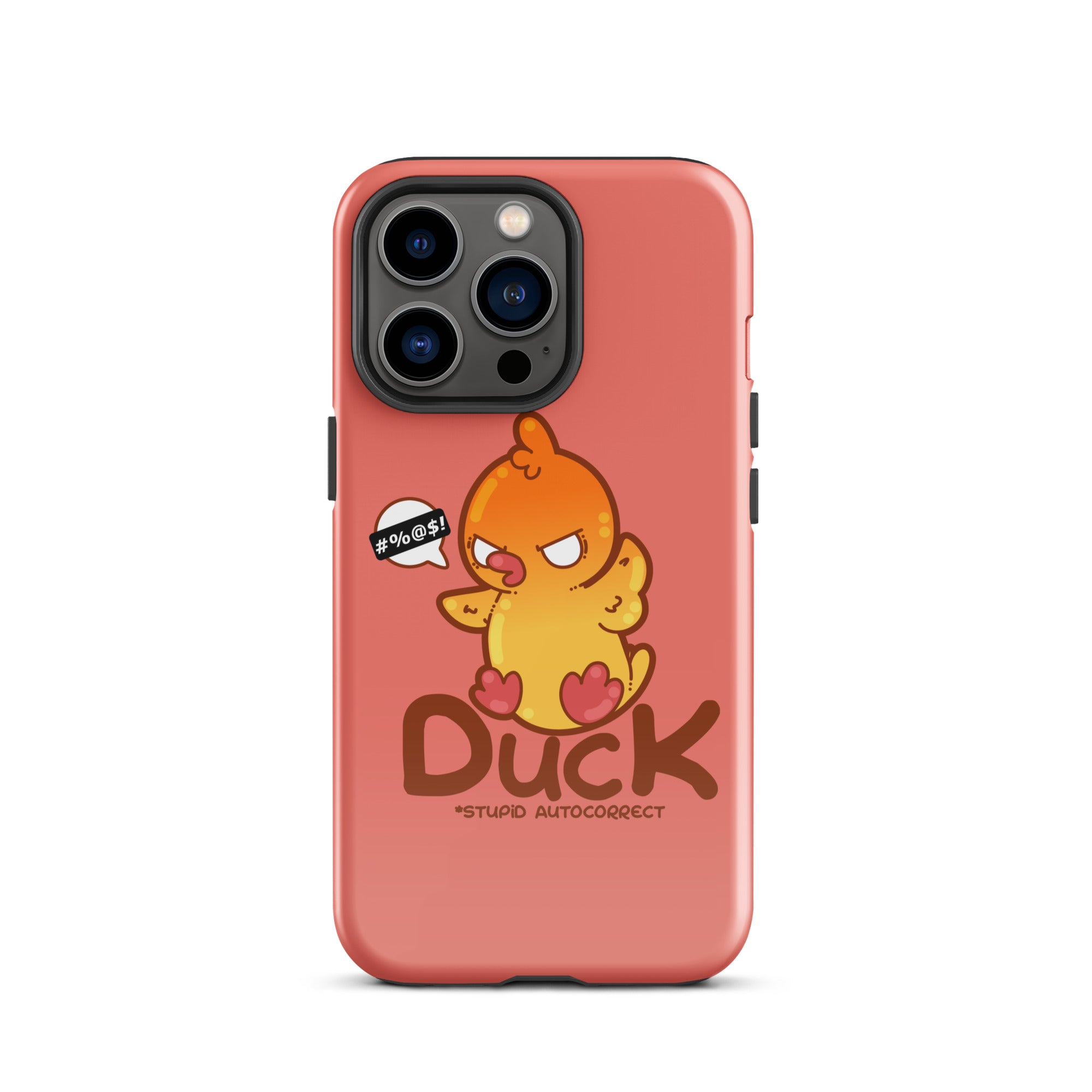 DUCK STUPID AUTOCORRECT - Tough Case for iPhone® - ChubbleGumLLC