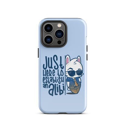 JUST HERE TO ESTABLISH AN ALIBI - Tough Case for iPhone® - ChubbleGumLLC