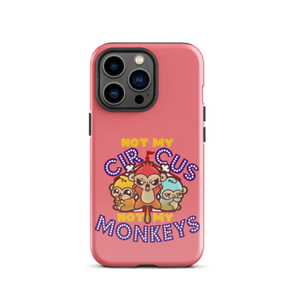 NOT MY CIRCUS NOT MY MONKEYS - Tough Case for iPhone® - ChubbleGumLLC