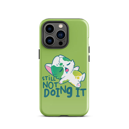 STILL NOT DOING IT - Tough Case for iPhone® - ChubbleGumLLC