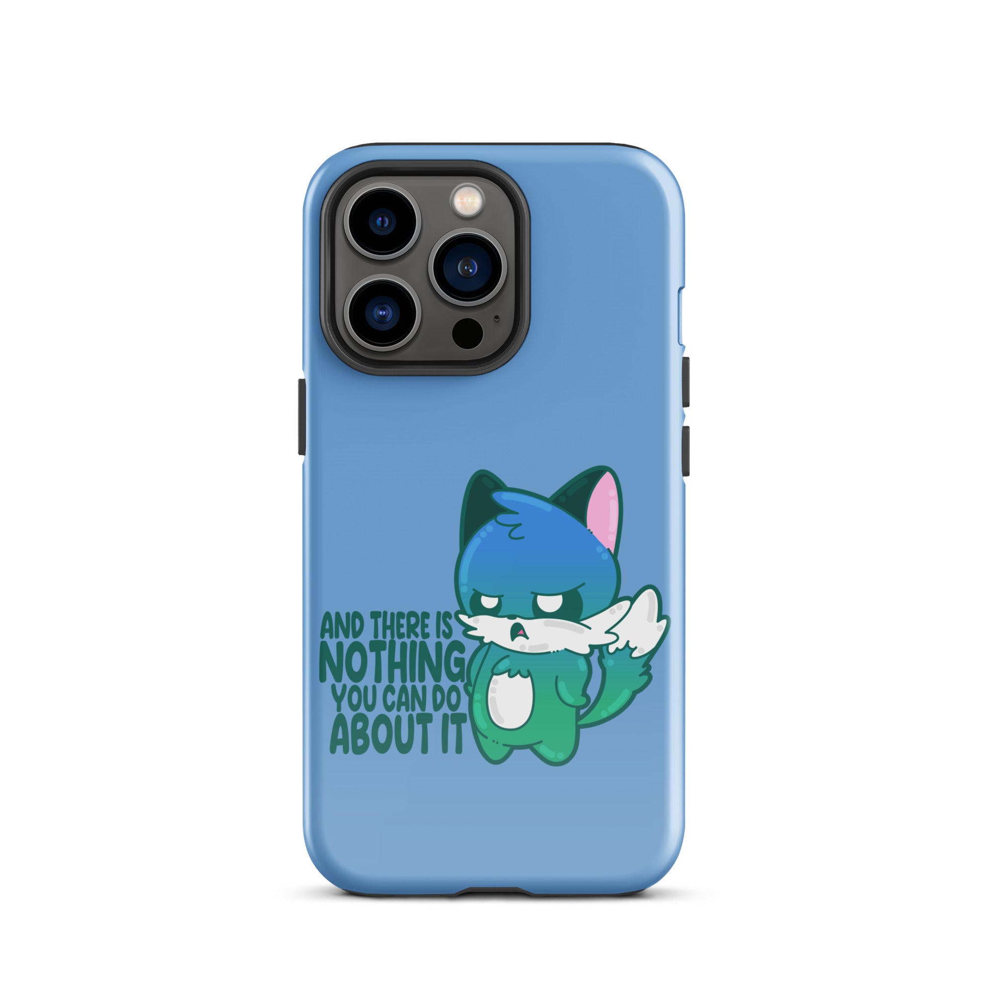 AND THERES NOTHING YOU CAN DO ABOUT IT - Tough Case for iPhone® - ChubbleGumLLC