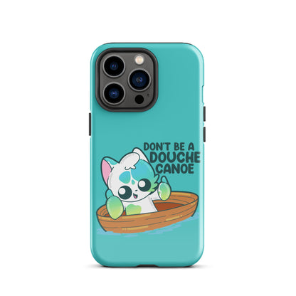 DONT BE A DOUCHE CANOE - Tough Case for iPhone® - ChubbleGumLLC